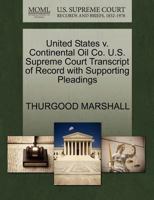 United States v. Continental Oil Co. U.S. Supreme Court Transcript of Record with Supporting Pleadings 1270550160 Book Cover