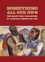 Something All Our Own: The Grant Hill Collection of African American Art 082233318X Book Cover
