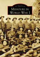 Missouri in World War I 1467105139 Book Cover