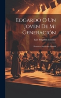 Edgardo O Un Joven de Mi Generacion: Romance Americano Espanol 101977472X Book Cover