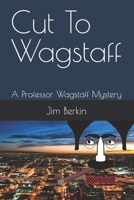 Cut To Wagstaff 1477532722 Book Cover
