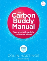 The Carbon Buddy Manual: Your Practical Guide to Cooling Our Planet 1916282717 Book Cover