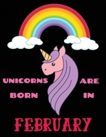 Unicorns Are Born In February: Writing Journal Lined, Diary, Notebook for Men, Women & kids 1673502148 Book Cover