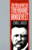 The Presidency of Theodore Roosevelt 0700604359 Book Cover