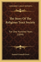 The Story of the Religious Tract Society for One Hundred Years 1022868756 Book Cover