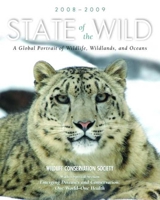 State of the Wild 2008-2009: A Global Portrait of Wildlife, Wildlands, and Oceans (State of the Wild) 1597261351 Book Cover