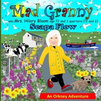 MAD GRANNY: A Fun and Inspiring Picture Story Book Adventure for Children. Set on the Orkney Islands in Scotland. B098W77Z89 Book Cover