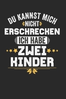 Du kannst mich nicht Erschrecken ich habe zwei Kinder: Notebook Notizbuch Blanko Blank Leere Seiten A5 I Tagebuch I 2 zwei Kinder I Eltern I Geschenk I Lustiger Kalender I Mama I Mutter I Papa I Vater 167128092X Book Cover
