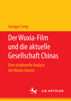 Der Wuxia-Film Und Die Aktuelle Gesellschaft Chinas: Eine Strukturelle Analyse Des Wuxia-Genres 3658177993 Book Cover