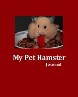My Pet Hamster Journal 1533599807 Book Cover