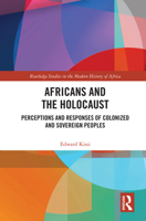 Africans and the Holocaust: Perceptions and Responses of Colonized and Sovereign Peoples 0367777495 Book Cover