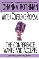 Write a Conference Proposal the Conference Wants and Accepts 1943487227 Book Cover