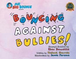 Mr. Big Bounce Presents BOUNCING AGAINST BULLIES! 1778833268 Book Cover