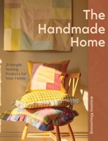 The Handmade Home: 20 Simple Sewing Projects for Your Home 1837834288 Book Cover