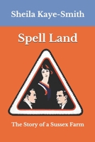 Spell Land, the Story of a Sussex Farm 1019923369 Book Cover