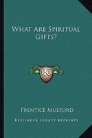 What Are Spiritual Gifts? 1425354815 Book Cover