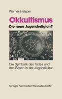 Okkultismus Die Neue Jugendreligion?: Die Symbolik Des Todes Und Des Bosen in Der Jugendkultur 3322972291 Book Cover