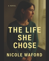 THE LIFE SHE CHOSE B0GL55SKQG Book Cover