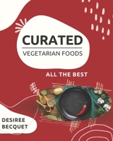 Curated Vegetarian Foods: All the Best from our Frequent Fliers B095MNQDWM Book Cover