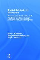 Digital Solidarity in Education: Promoting Equity, Diversity, and Academic Excellence Through Innovative Instructional Programs 0415636140 Book Cover