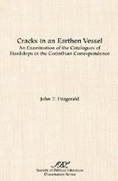 Cracks in an Earthen Vessel: An Examination of the Catalogues of Hardships in the Corinthian Correspondence (Dissertation Series (Society of Biblical Literature)) 1555400876 Book Cover