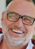 Hypnose und mein Leben: Ein autobiografisches Lehrbuch für klinische Hypnose 375191627X Book Cover