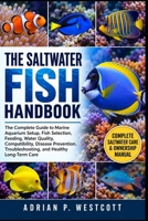THE SALTWATER FISH HANDBOOK: The Complete Guide to Marine Aquarium Setup, Fish Selection, Feeding, Water Quality, Compatibility, Disease Prevention, Troubleshooting, and Healthy Long-Term Care B0HP738F6D Book Cover