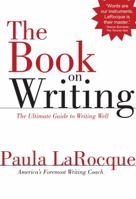 The Book on Writing: The Ultimate Guide to Writing Well 0966517695 Book Cover