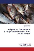 Indigenous Ornamental Ichthyofaunal Resources of South Bengal 3659511145 Book Cover