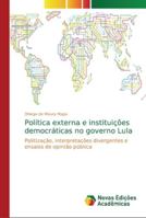 Política externa e instituições democráticas no governo Lula 613960639X Book Cover