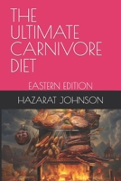 THE ULTIMATE CARNIVORE DIET: EASTERN EDITION B0CCXCR3LY Book Cover