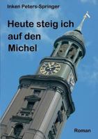 Heute steig ich auf den Michel: Roman 3732249417 Book Cover