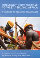 Extending the New Silk Road to West Asia and Africa: A Vision of an Economic Renaissance 0999781804 Book Cover