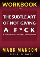 Workbook for the Subtle Art of Not Giving a Fck 1950171779 Book Cover