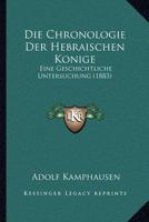 Die Chronologie Der Hebraischen Konige Eine Geschichtliche Untersuchung 1161075488 Book Cover