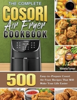 The Complete Cosori Air Fryer Cookbook 1801245061 Book Cover