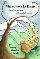 Microwave Is Dead: Southern Humor, Strangely Perverse 1942766424 Book Cover