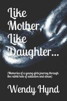 Like Mother, Like Daughter...: 172107032X Book Cover