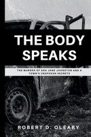 The Body Speaks: The Murder of Ada Jane Johnston and a Town's Unspoken Secrets B0FLKLJ6T4 Book Cover