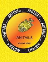 ANiTAiLS Volume Nine: Learn about the Pineapplefish, Sand Cat, Star Finch, Snake-necked Turtle, Sugar Glider, California Sea Lion, Desert Sp 1539145352 Book Cover