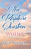 The Rapture Question: When? 1098036875 Book Cover