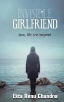 Invisible Girlfriend: Love, Life and Beyond 9387456277 Book Cover
