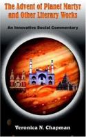 The Advent of Planet Martyr and Other Literary Works: An Innovative Social Commentary 1420803581 Book Cover