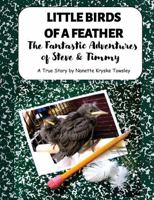 Little Birds of a Feather: The Fantastic Adventures of Steve and Timmy 1965413498 Book Cover