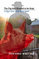 The Pig that Wanted to be Kept 1502827174 Book Cover