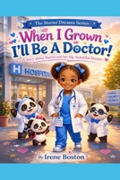When I Grown I’ll Be A Doctor!: A story about Stormi and her big, beautiful Dream (The Stormi Dreams Series) B0GW3SX45D Book Cover