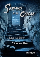 Serpent in the Cellar: Love and Death in Life and Myth B0B7QT4TZK Book Cover