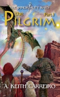 The Pilgrim - Part I: Immortality Wars 0997382740 Book Cover