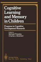 Cognitive Learning and Memory in Children: Progress in Cognitive Development Research 1461395461 Book Cover