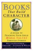 Books That Build Character: A Guide to Teaching Your Child Moral Values Through Stories 0671884239 Book Cover